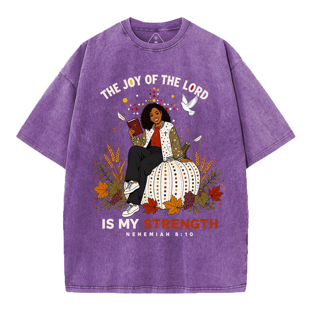 The Joy Of The Lord Is My Strength Christian Washed T-Shirt