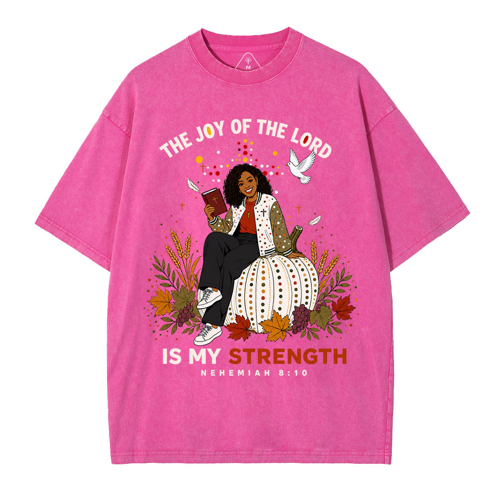 The Joy Of The Lord Is My Strength Christian Washed T-Shirt