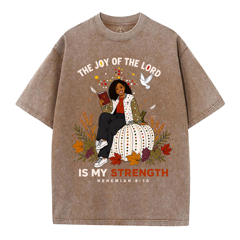 The Joy Of The Lord Is My Strength Christian Washed T-Shirt