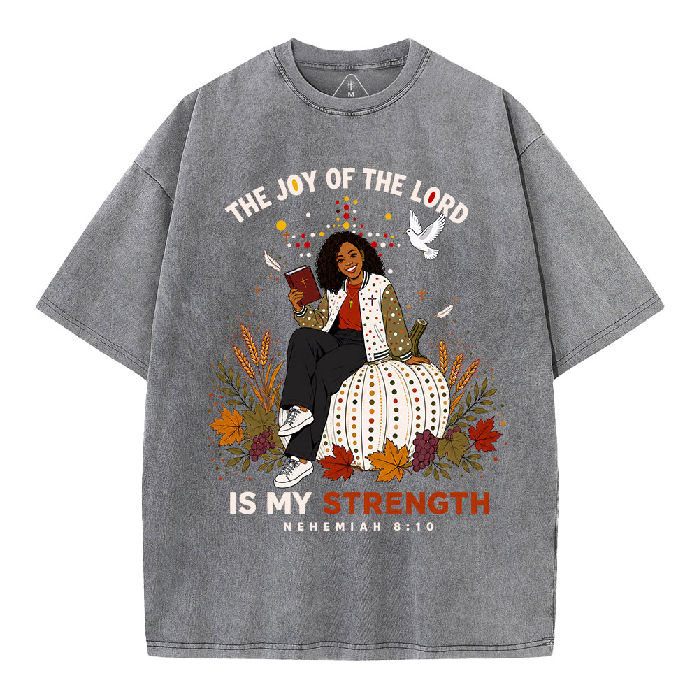 The Joy Of The Lord Is My Strength Christian Washed T-Shirt