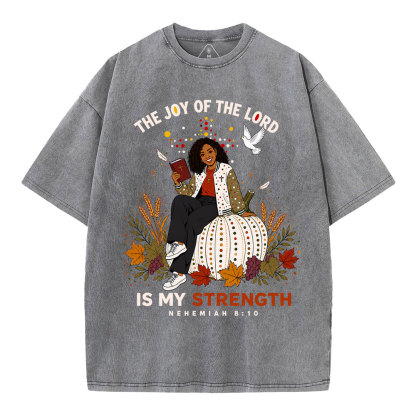 The Joy Of The Lord Is My Strength Christian Washed T-Shirt