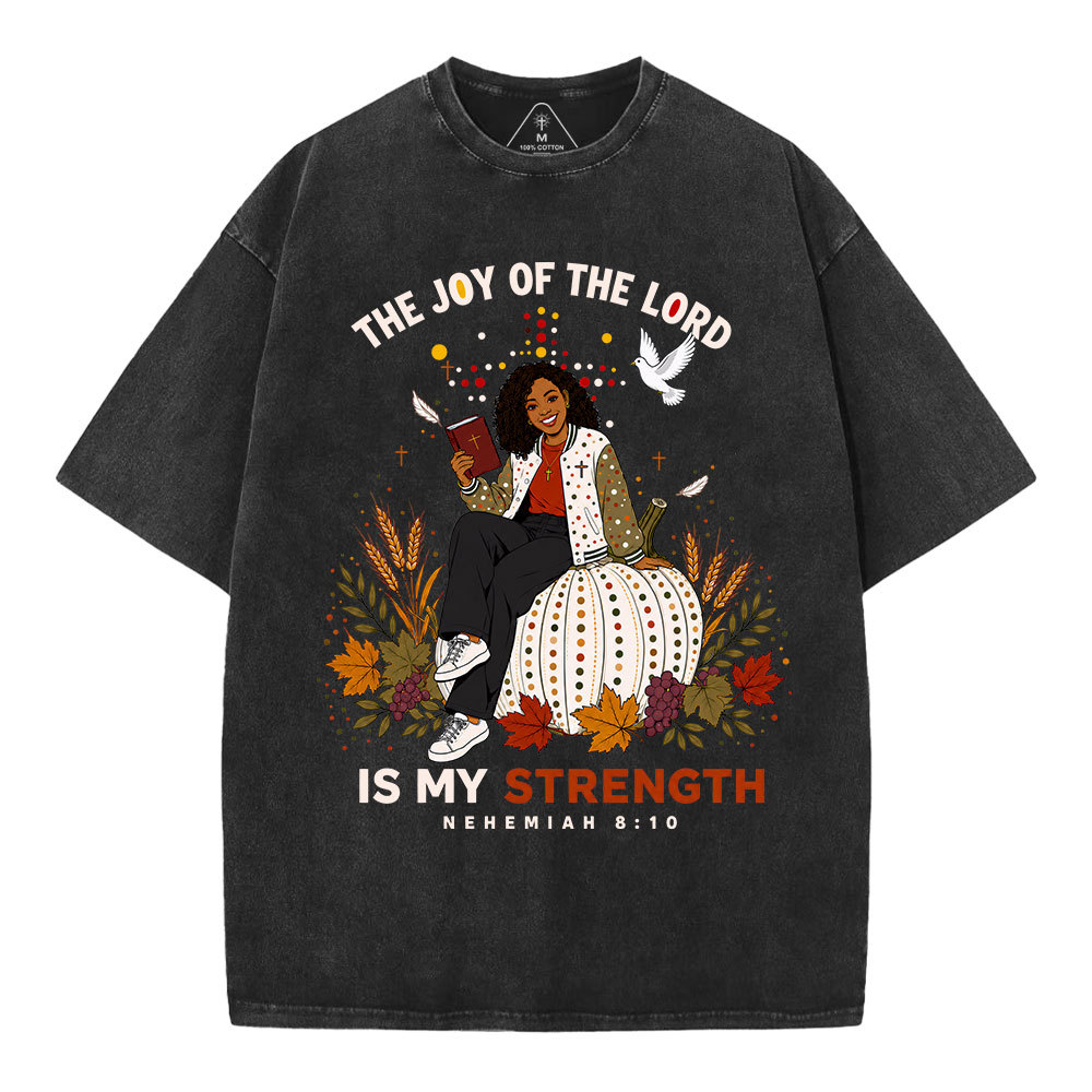 The Joy Of The Lord Is My Strength Christian Washed T-Shirt