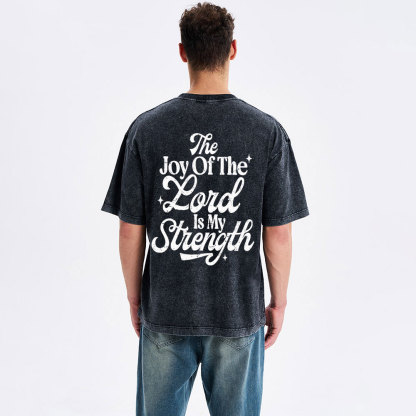The Joy Of The Lord Is My Strength Christian Washed T-Shirt