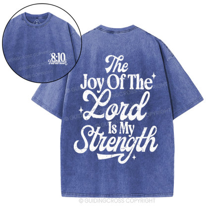 The Joy Of The Lord Is My Strength Christian Washed T-Shirt