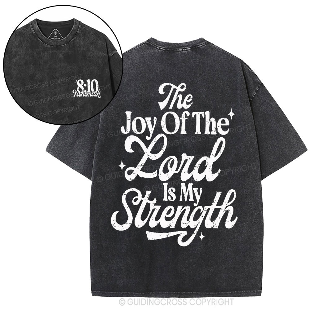 The Joy Of The Lord Is My Strength Christian Washed T-Shirt