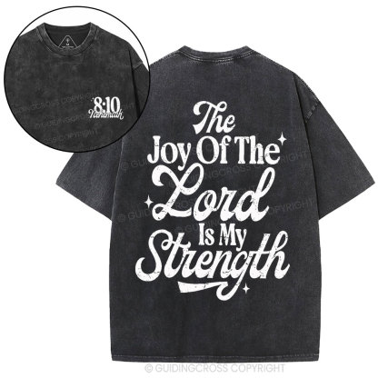 The Joy Of The Lord Is My Strength Christian Washed T-Shirt