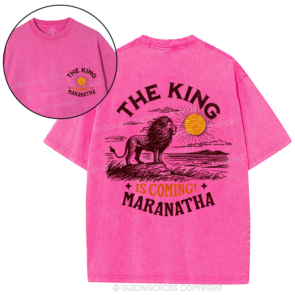 The King Is Coming Maranatha Christian Washed T-Shirt