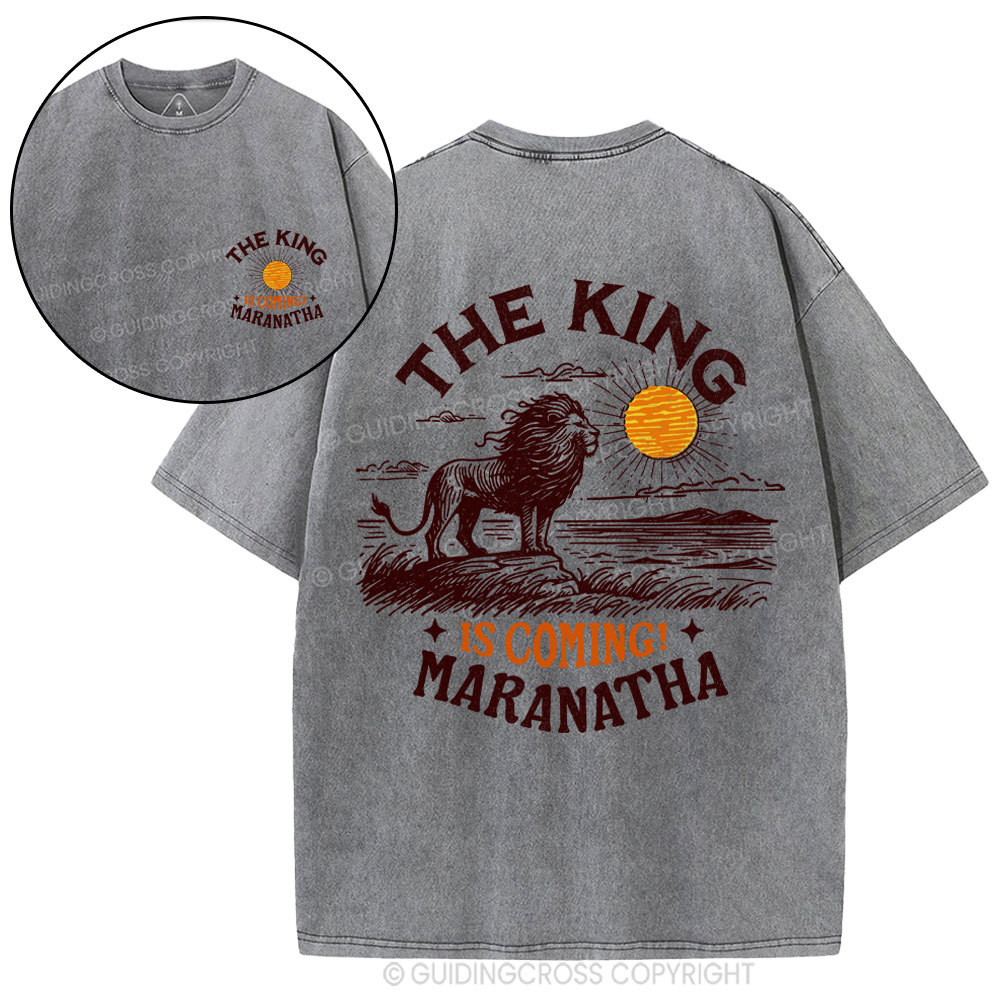 The King Is Coming Maranatha Christian Washed T-Shirt