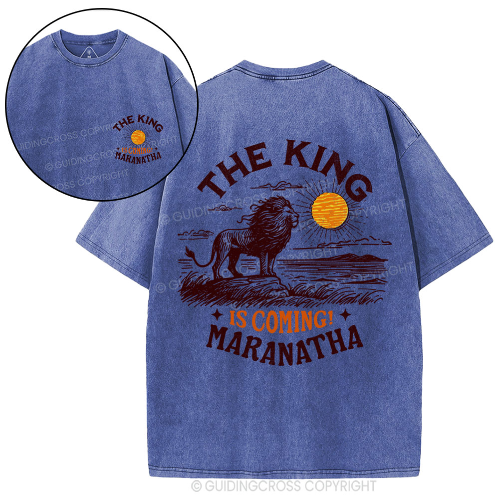 The King Is Coming Maranatha Christian Washed T-Shirt