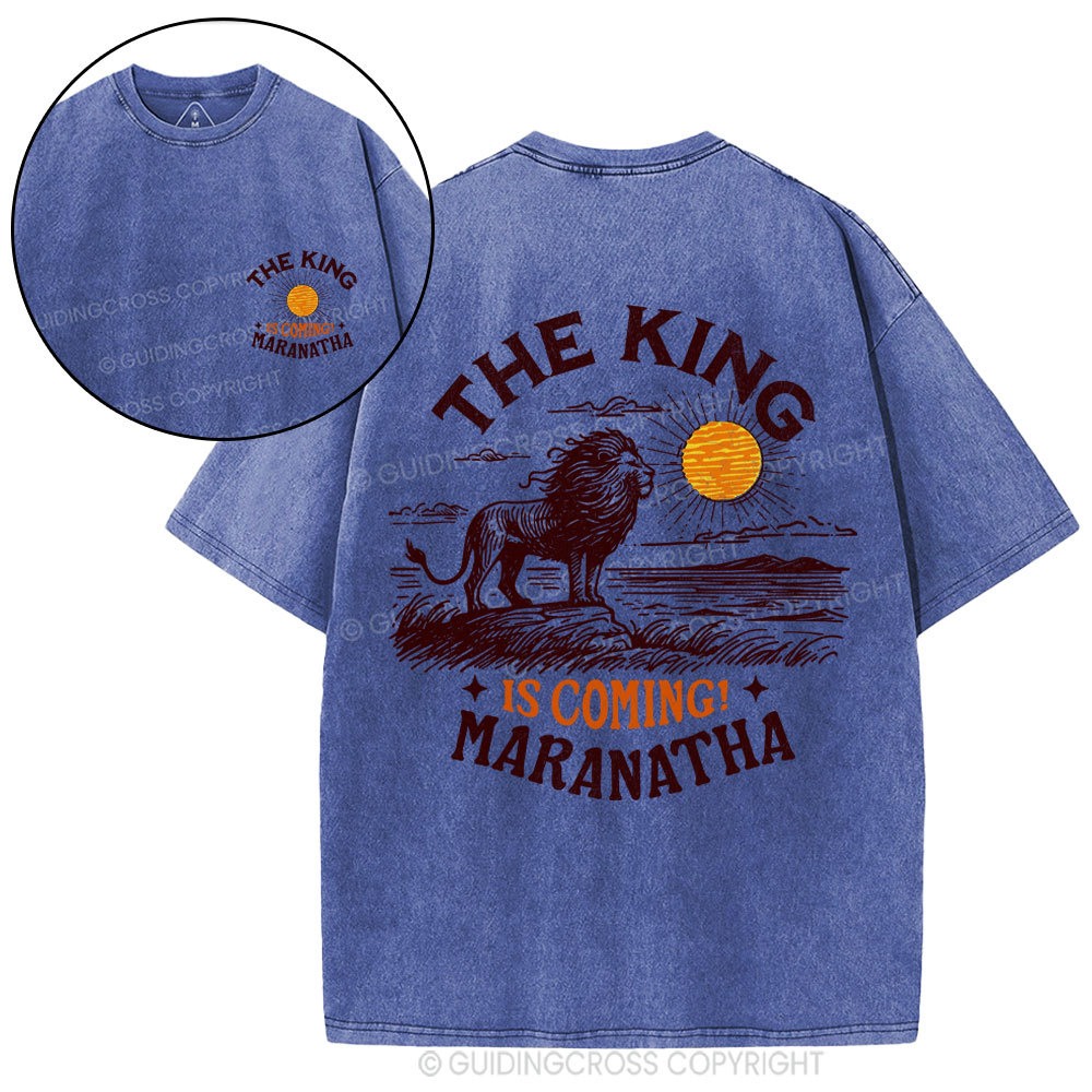 The King Is Coming Maranatha Christian Washed T-Shirt