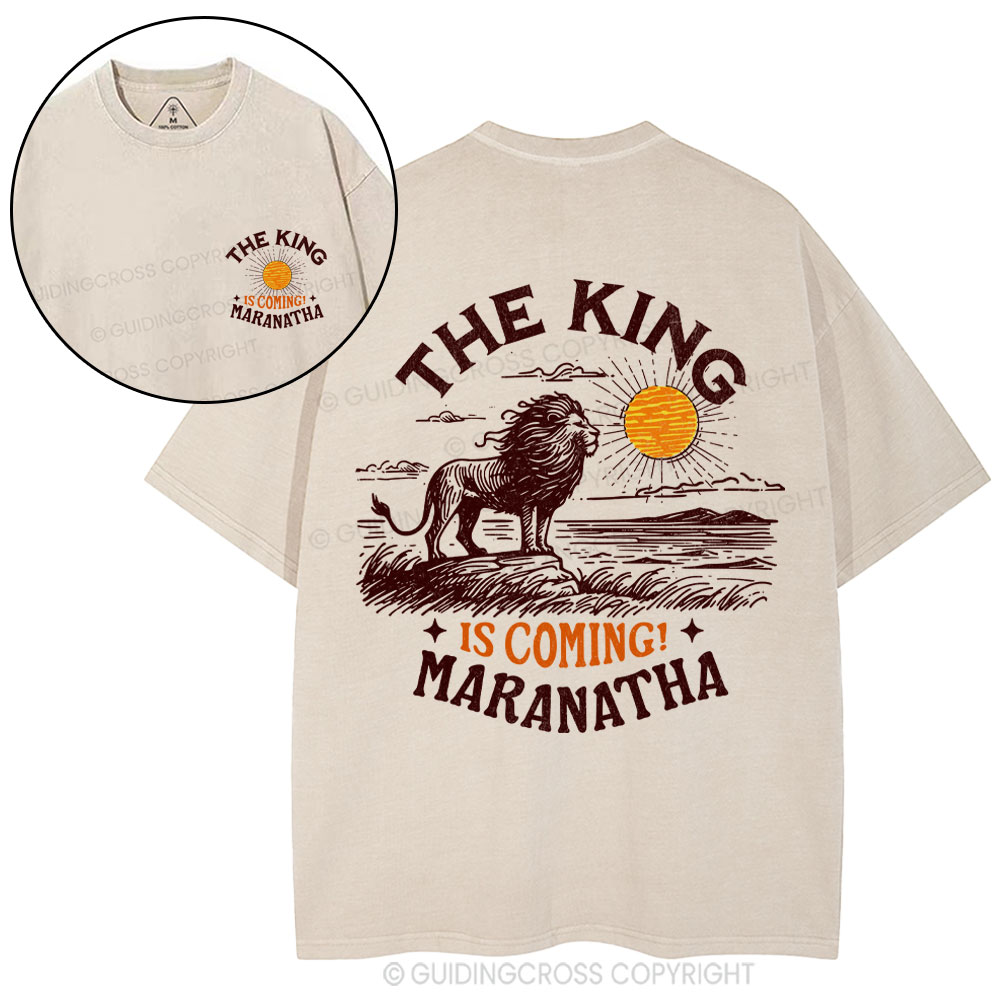 The King Is Coming Maranatha Christian Washed T-Shirt