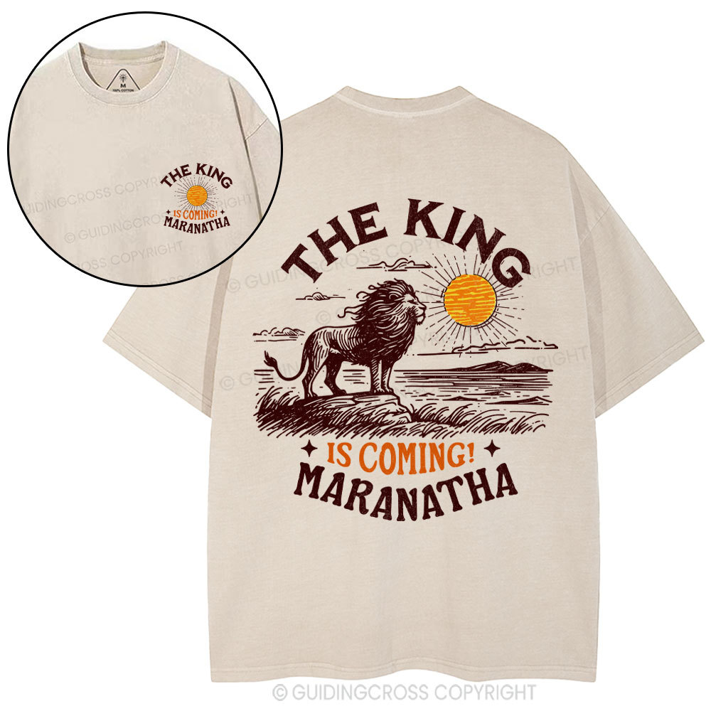 The King Is Coming Maranatha Christian Washed T-Shirt