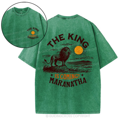 The King Is Coming Maranatha Christian Washed T-Shirt