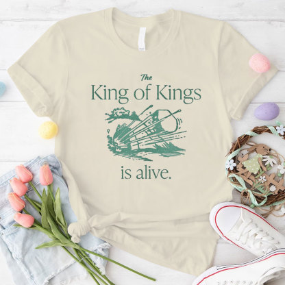 The King Of Kings Is Alive Christian T-Shirt