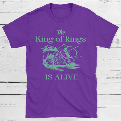 The King Of Kings Is Alive Christian T-Shirt