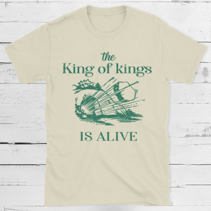 The King Of Kings Is Alive Christian T-Shirt