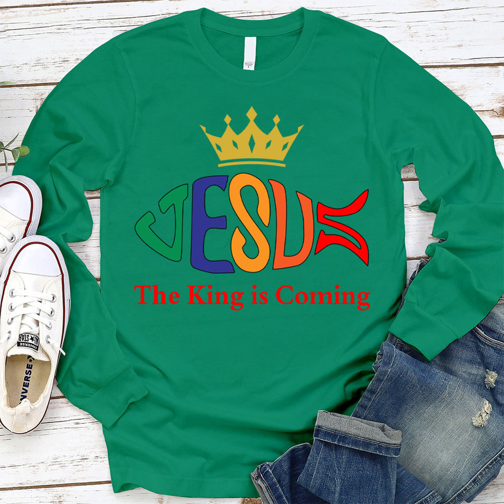 The King Is Coming Long Sleeve T-Shirt