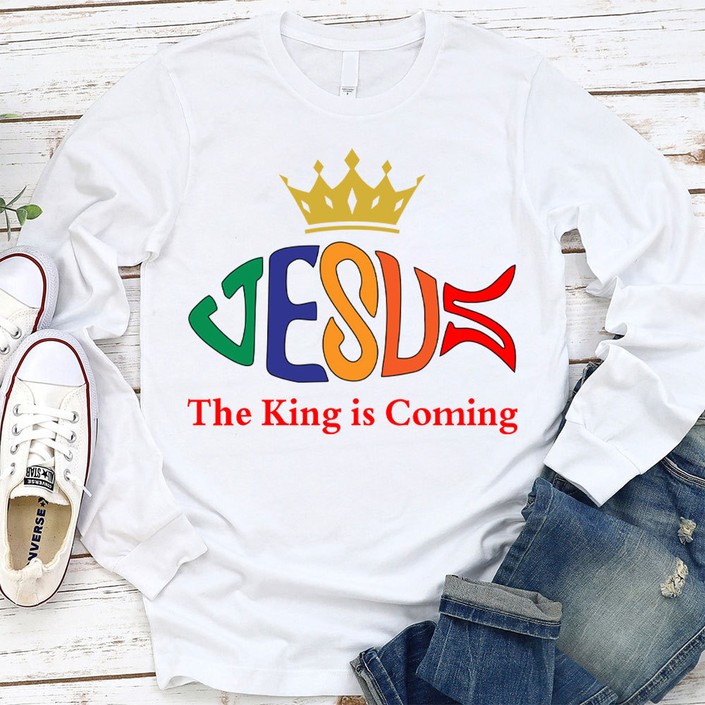 The King Is Coming Long Sleeve T-Shirt