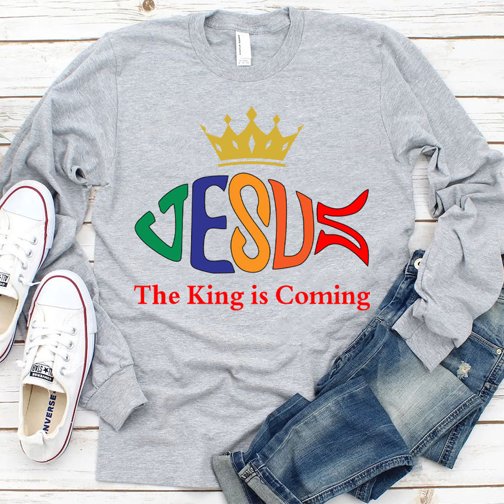 The King Is Coming Long Sleeve T-Shirt