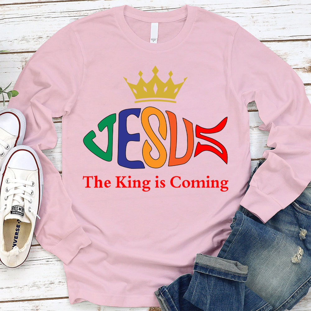 The King Is Coming Long Sleeve T-Shirt