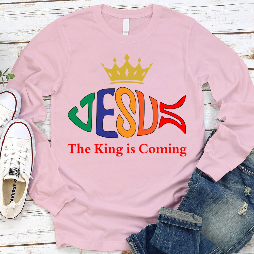 The King Is Coming Long Sleeve T-Shirt