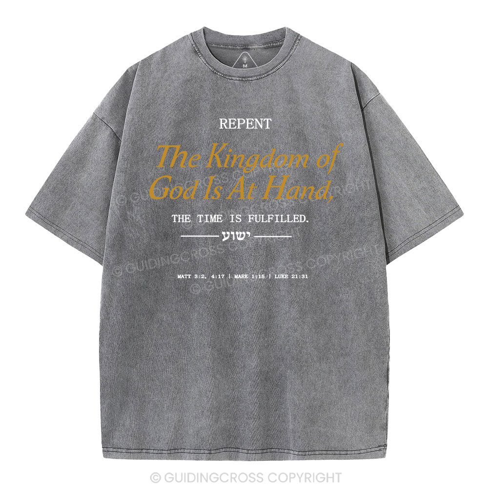 The Kingdom Of God Is At Hand Christian Washed T-Shirt