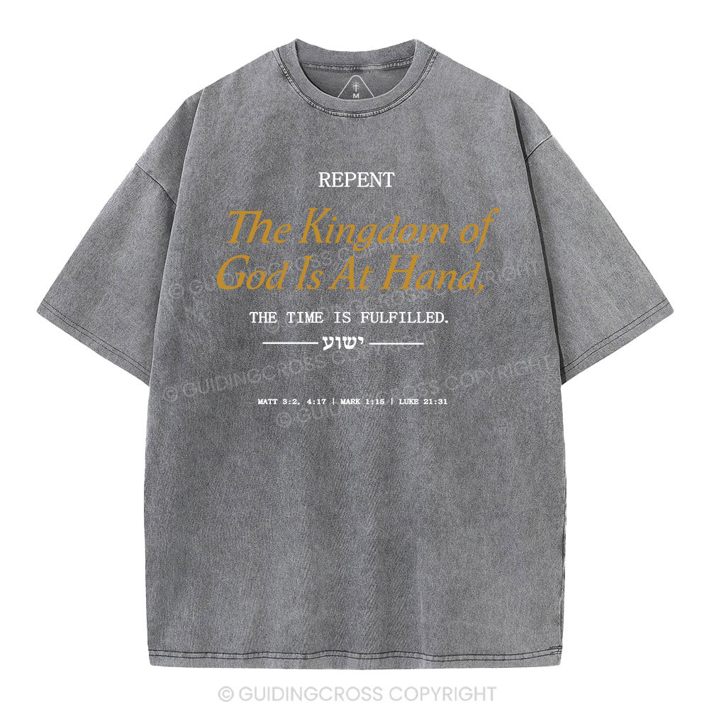 The Kingdom Of God Is At Hand Christian Washed T-Shirt