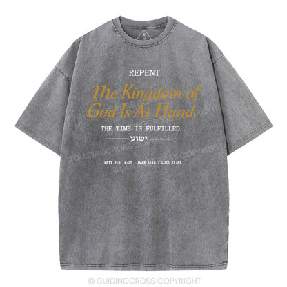 The Kingdom Of God Is At Hand Christian Washed T-Shirt