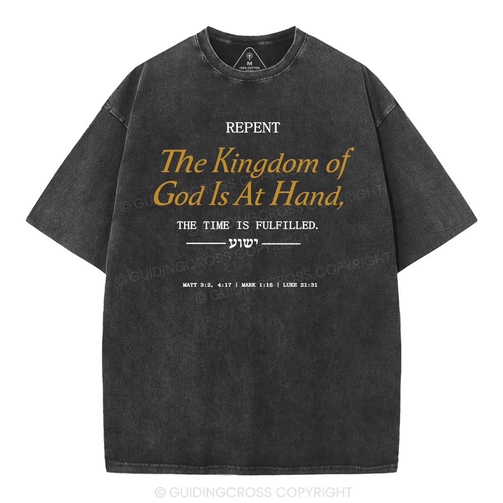 The Kingdom Of God Is At Hand Christian Washed T-Shirt Sale - GuidingCross