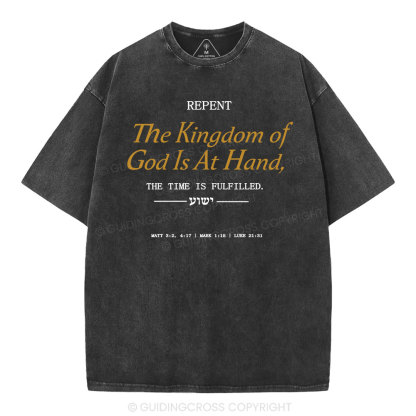 The Kingdom Of God Is At Hand Christian Washed T-Shirt