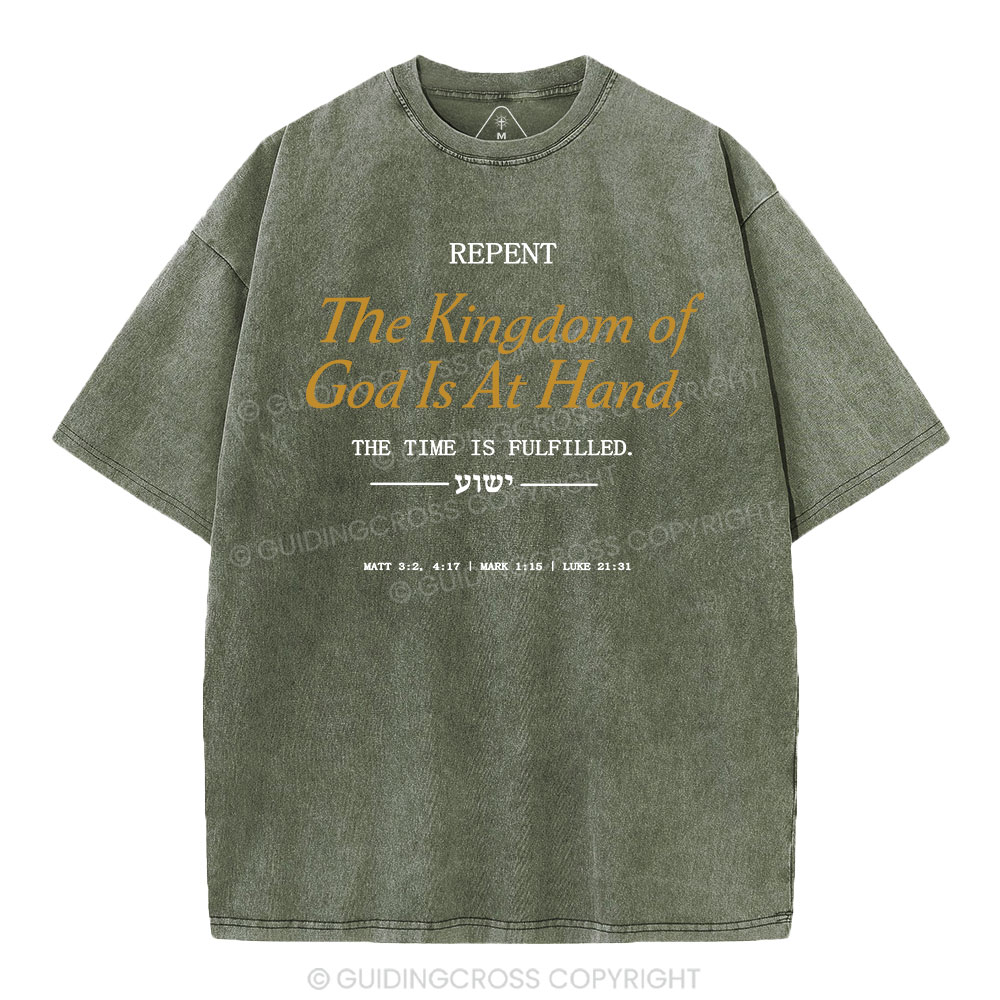 The Kingdom Of God Is At Hand Christian Washed T-Shirt