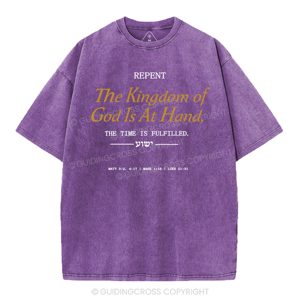 The Kingdom Of God Is At Hand Christian Washed T-Shirt