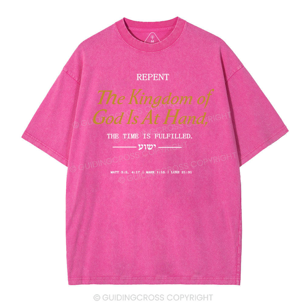 The Kingdom Of God Is At Hand Christian Washed T-Shirt