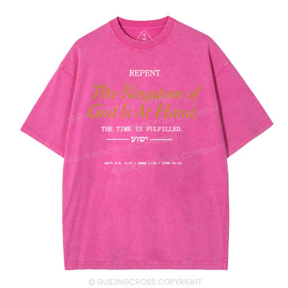 The Kingdom Of God Is At Hand Christian Washed T-Shirt