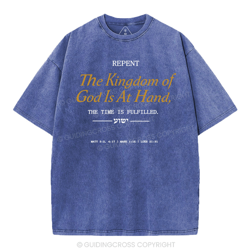 The Kingdom Of God Is At Hand Christian Washed T-Shirt