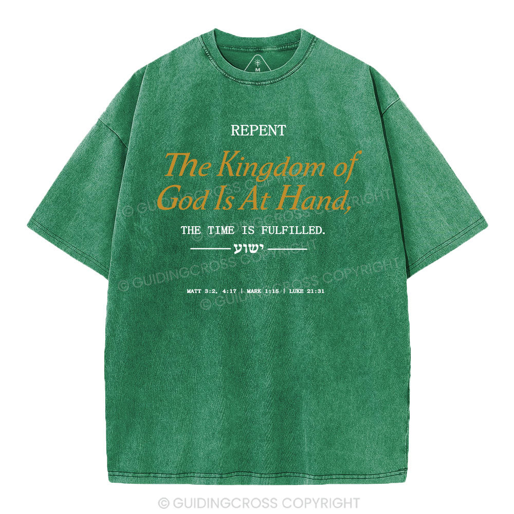 The Kingdom Of God Is At Hand Christian Washed T-Shirt