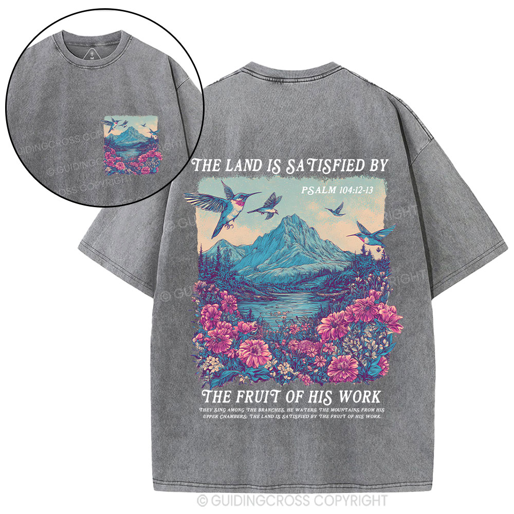 The Land Is Satisfied By The Fruit Of His Work Christian Washed T-Shirt