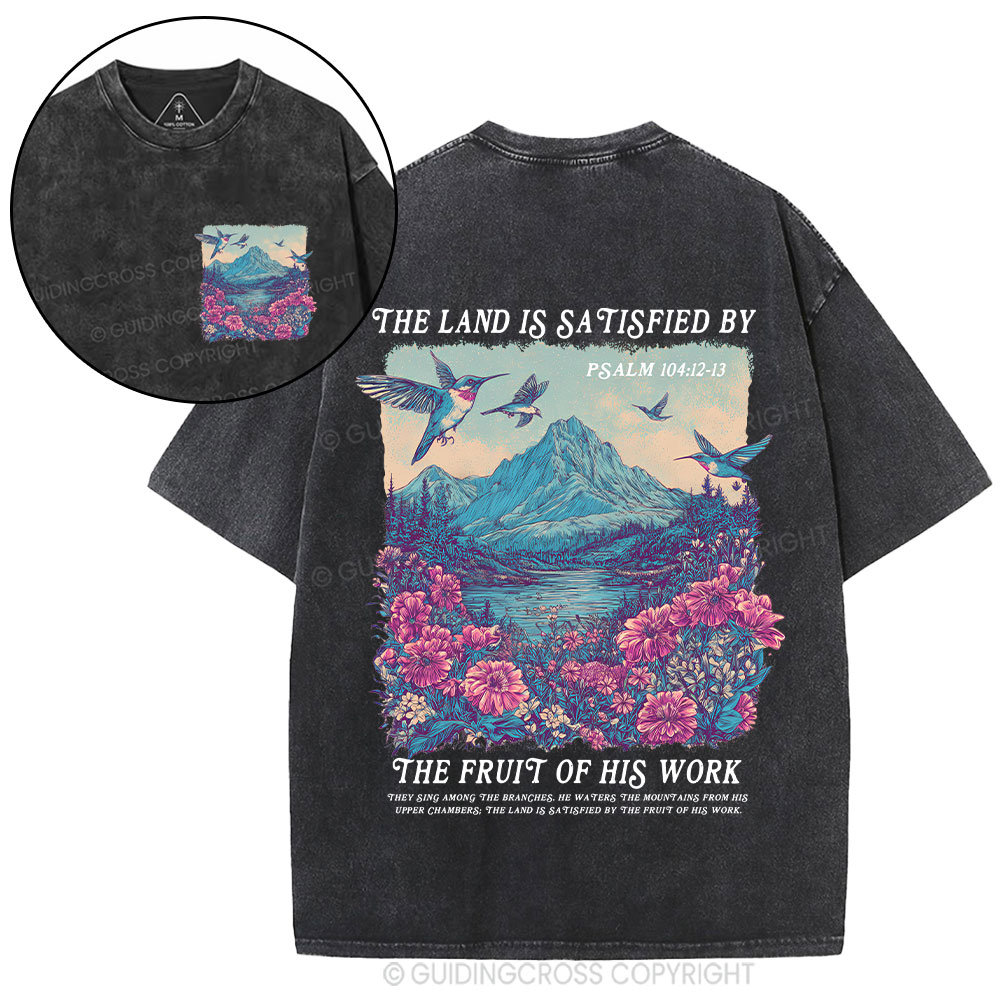 The Land Is Satisfied By The Fruit Of His Work Christian Washed T-Shirt