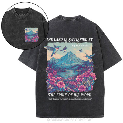 The Land Is Satisfied By The Fruit Of His Work Christian Washed T-Shirt