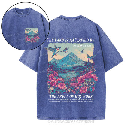 The Land Is Satisfied By The Fruit Of His Work Christian Washed T-Shirt