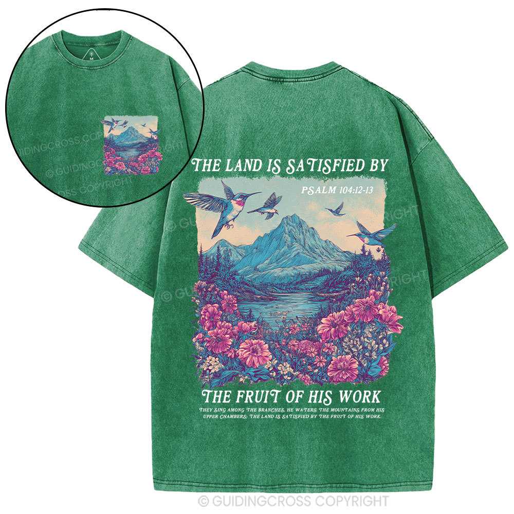 The Land Is Satisfied By The Fruit Of His Work Christian Washed T-Shirt