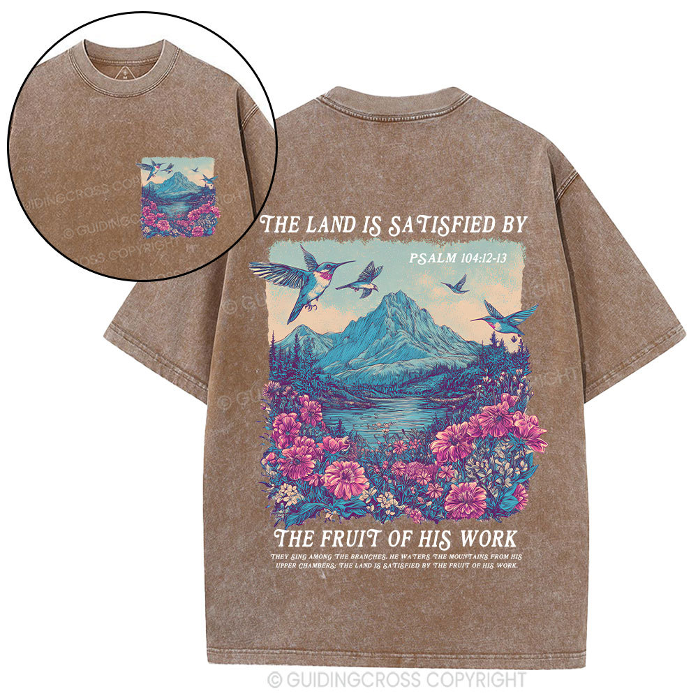 The Land Is Satisfied By The Fruit Of His Work Christian Washed T-Shirt