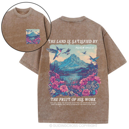 The Land Is Satisfied By The Fruit Of His Work Christian Washed T-Shirt
