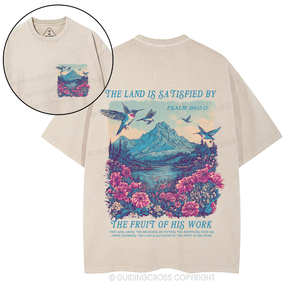 The Land Is Satisfied By The Fruit Of His Work Christian Washed T-Shirt
