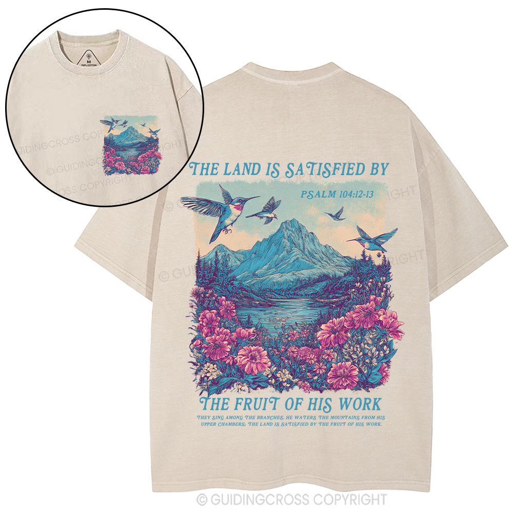 The Land Is Satisfied By The Fruit Of His Work Christian Washed T-Shirt