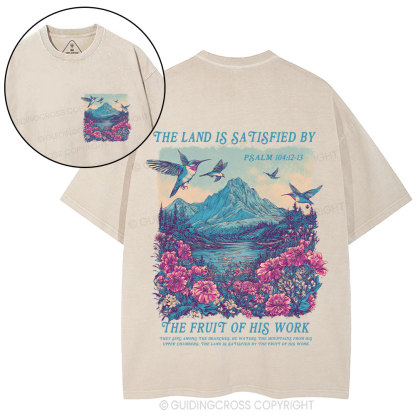 The Land Is Satisfied By The Fruit Of His Work Christian Washed T-Shirt