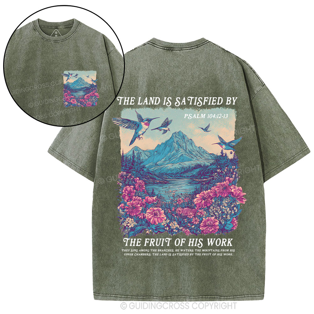 The Land Is Satisfied By The Fruit Of His Work Christian Washed T-Shirt