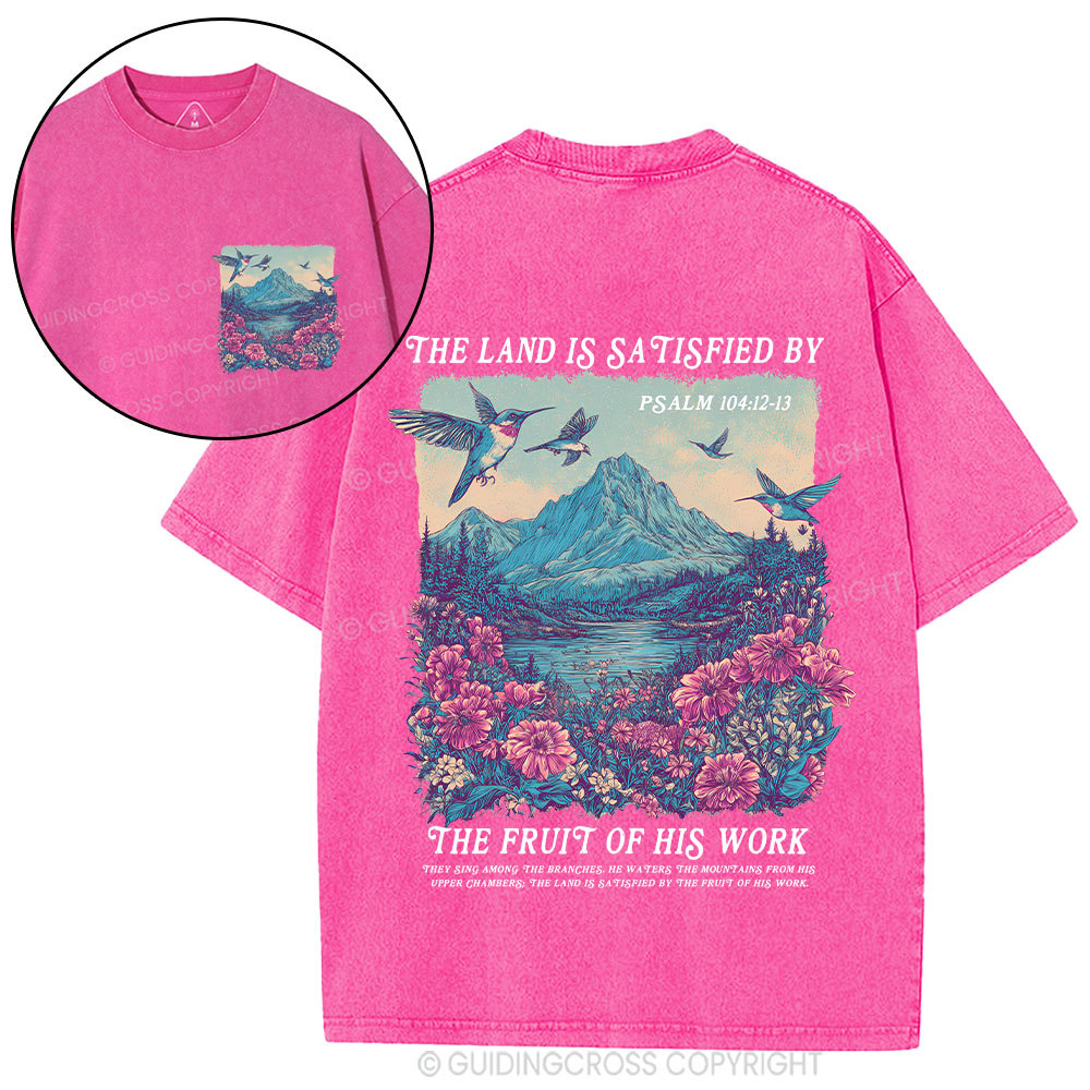 The Land Is Satisfied By The Fruit Of His Work Christian Washed T-Shirt