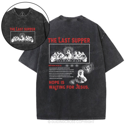 The Last Supper Hope Is Waiting For Jesus Christian Washed T-Shirt