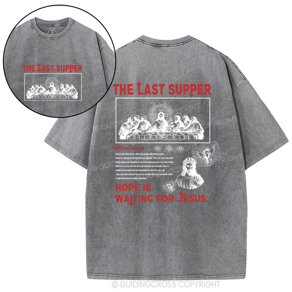 The Last Supper Hope Is Waiting For Jesus Christian Washed T-Shirt